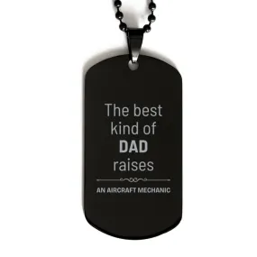 Aircraft Mechanic Dad Gifts, The best kind of DAD, Father's Day Appreciation Birthday Black Dog Tag for Aircraft Mechanic, Dad, Father from Son Daughter