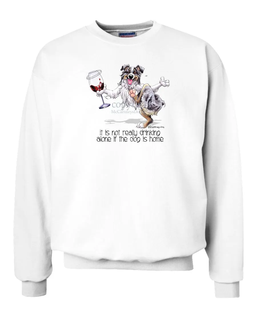 Australian Shepherd  Blue Merl - It's Drinking Alone 2 - Sweatshirt