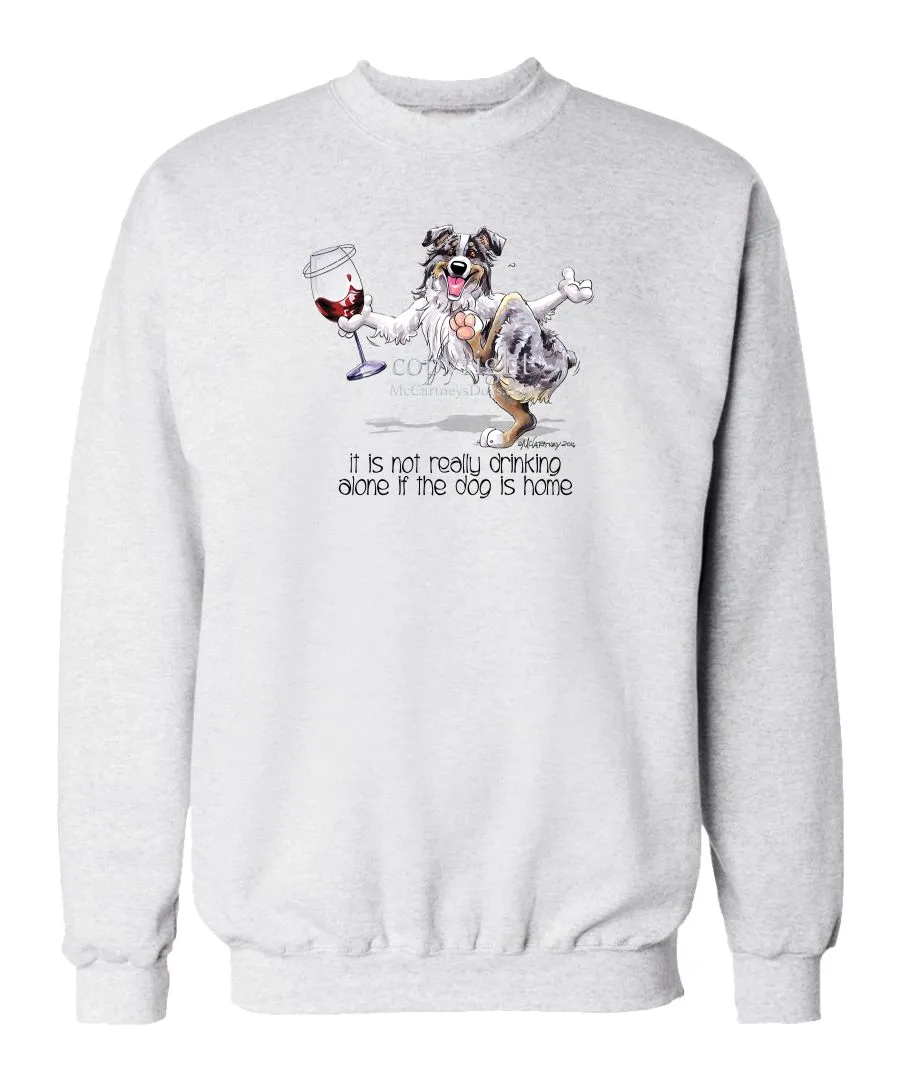 Australian Shepherd  Blue Merl - It's Drinking Alone 2 - Sweatshirt